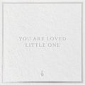 You Are Loved Little One - Gift Card
